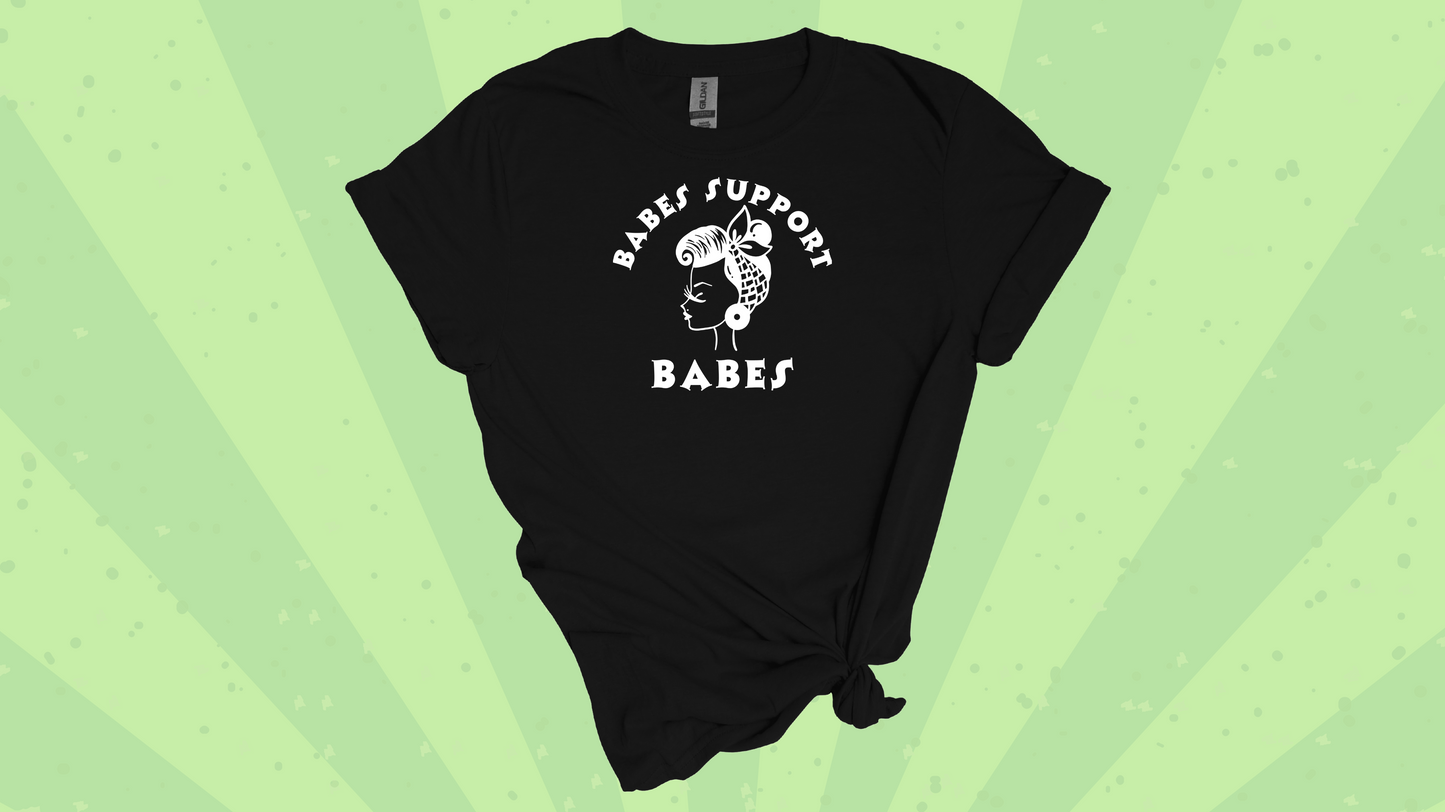 Babes Support Babes Tee